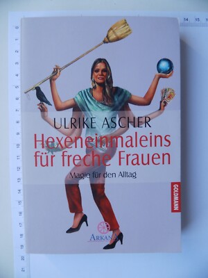Hexeneinmaleins für freche Frauen - Magie für den Alltag