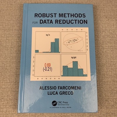 Robust Methods for Data Reduction by Luca Greco and Alessio Farcomeni 2015
