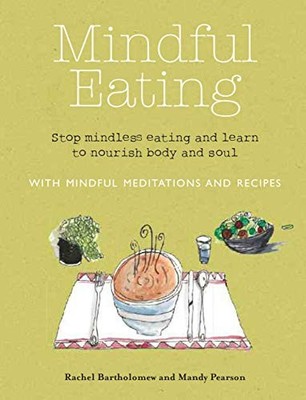 Mindful Eating: Stop mindless eating and learn to nourish body a
