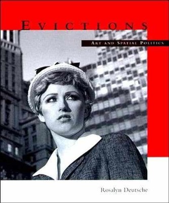Evictions: Art and Spatial Politics - Paperback, by Deutsche Rosalyn - Very Good