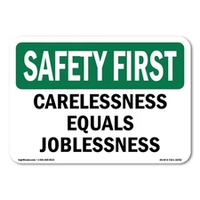 Carelessness Equals Joblessness OSHA Safety First Sign Metal Plastic Decal