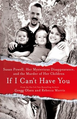If I Can't Have You : Susan Powell, Her Mysterious Disappearance,