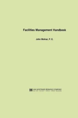 Facilities Management Handbook by Molnar, John