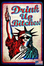 DRINK UP BITCHES! METAL SIGN 8X12 MADE IN USA! MAN CAVE OFFICE BAR GARAGE HUMOR