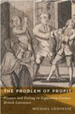 The Problem of Profit: Finance and Feeling in Eighteenth-Century British Literat