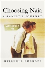 Choosing Naia : A Family's Journey Hardcover Mitchell Zuckoff