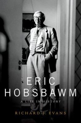 Eric Hobsbawm : A Life in History Hardcover Richard J. Evans