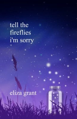 tell the fireflies i'm sorry, Grant, Eliza