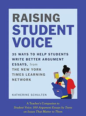 Raising Student Voice: 35 Ways to Help Students Write Better Arguments, from ...