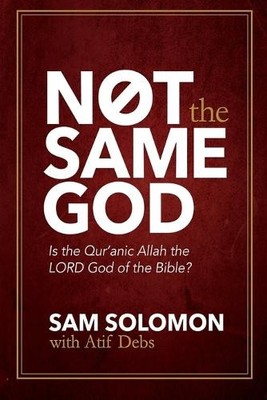 Sam Solomon Atif Debs Not the Same God (Paperback)