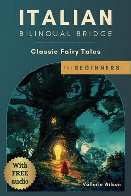 Italian Bilingual Bridge: Classic Fairy Tales for Beginners (Bilingual Bridge: C