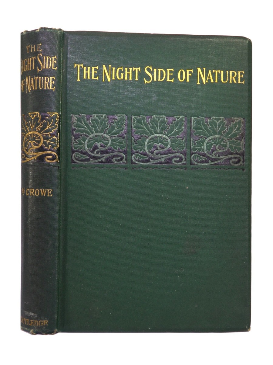 THE NIGHT SIDE OF NATURE OR GHOSTS AND GHOST SEERS BY CATHERINE