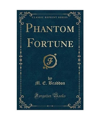 Phantom Fortune [Classic Reprint], M. E. Braddon