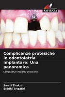Swati Thakur (U. A.) | Complicanze Protesiche In Odontoiatria Implantare: Una...