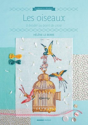 Les oiseaux: à broder au point de croix By Le Berre, Hélène Hélè