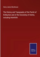 Henry James Morehouse | The History And Topography Of The Parish Of...