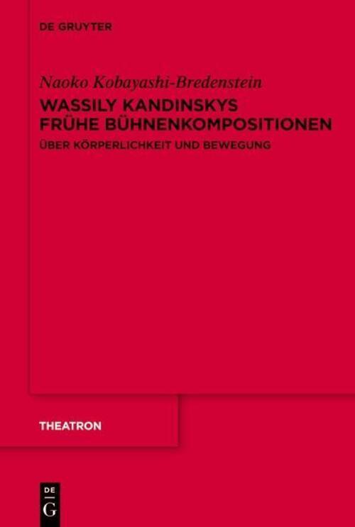 Wassily Kandinskys Frühe Bühnenkompositionen | Über Körperlichkeit Und