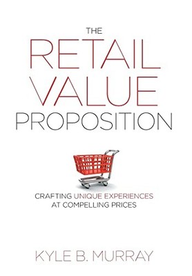 The Retail Value Proposition: Crafting Unique Experiences at Compelling Prices