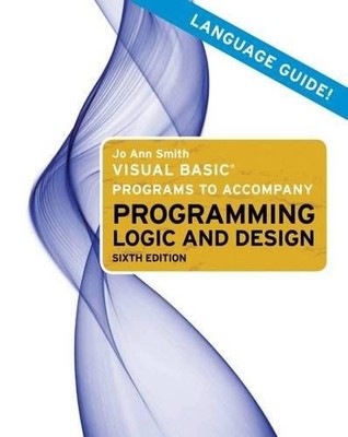 VISUAL BASIC PROGRAMS TO ACCOMPANY PROGRAMMING LOGIC AND By Jo Ann Smith *VG+*