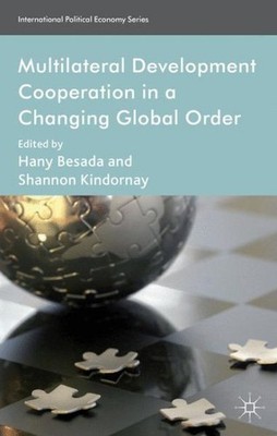 Multilateral Development Cooperation in a Changing Global Order, Hardcover by...