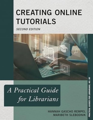 Creating Online Tutorials : a Practical Guide for Libra - Trade Paperback NEW Ma