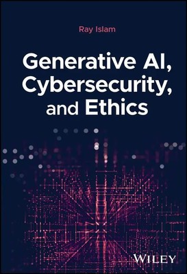 Generative Ai, Cybersecurity, and Ethics | Mohammad Rubyet Islam | Buch | 2024