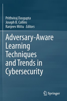 Dasgupta - Adversary-Aware Learning Techniques and Trends in Cybersecu - X555z