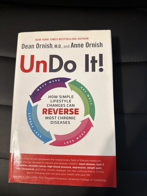 Undo It! : How Simple Lifestyle Changes Can Reverse Most Chronic Diseases by...
