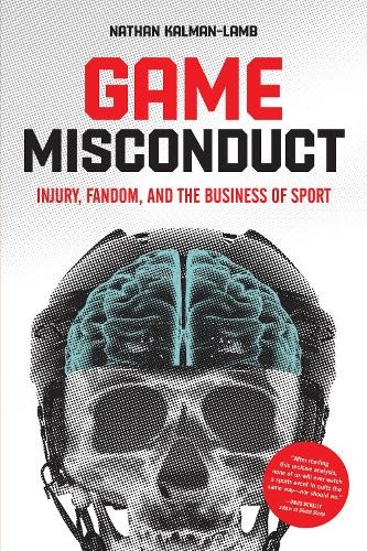 Game Misconduct : Injury, Fandom, And The Business Of Sport Nathan Kalman-Lamb - Image 2