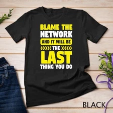 Network Engineer Blame the Network Engineering Computer T-Shirt Unisex T-shirt