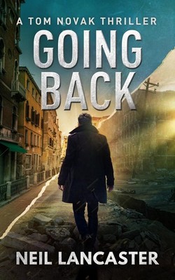 Going Back: A Tom Novak Thriller by Neil Lancaster (English) Paperback Book