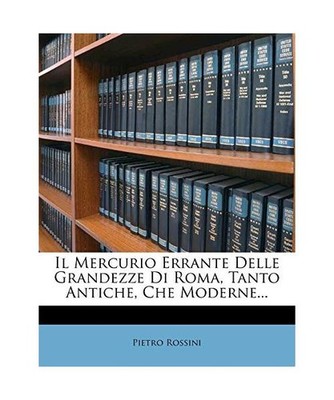 Il Mercurio Errante Delle Grandezze Di Roma, Tanto Antiche, Che Moderne..., Ross