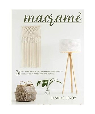MACRAME': 31 easy, quick, and low cost DIY modern macramè projects for beginner