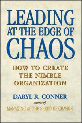 Leading at the Edge of Chaos: How to Create the Nimble Organization by Conner