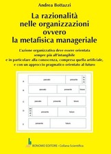 Libro - Andrea Bottazzi - La Razionalita Nelle Organizzazioni Ovvero La Metafisi