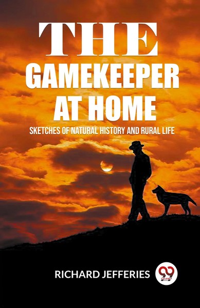 The Gamekeeper At Home Sketches Of Natural History And Rural Life Jefferies Buch-image