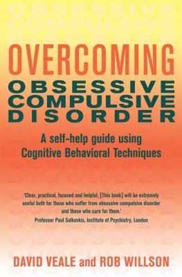 Overcoming Obsessive Compulsive Disorder: A Self-Help Guide