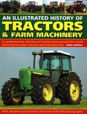 Illustrated History of Tractors and Farm Machinery : A Comprehensive ...