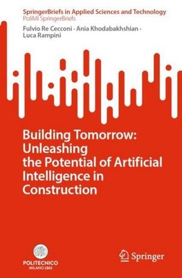 Building Tomorrow: Unleashing the Potential of Artificial Intelligence in Constr
