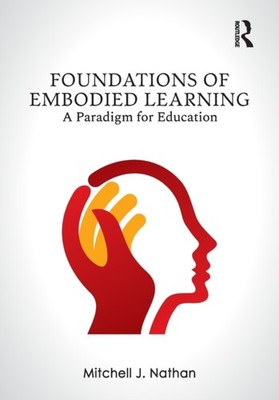 Foundations of Embodied Learning by Mitchell J. Nathan PAPERBACK 9780367349769