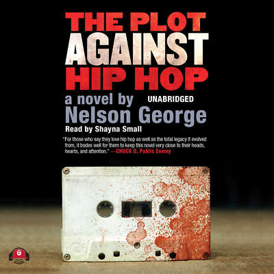 The Plot against Hip Hop by Nelson George 2014 Unabridged CD 9781481500081