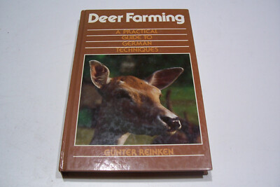 Deer Farming A Practical Guide to German Techniques by Gunter Reinken 1990 H/B