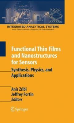 Functional Thin Films and Nanostructures for Sensors : Synthesis, Physics and...