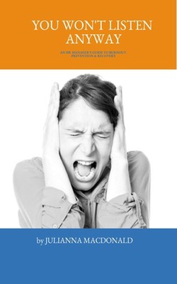 Sie werden sowieso nicht zuhören: Ein Leitfaden für HR-Manager zur Burnout-Prävention und Genesung 