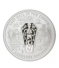 RARE Last Nail in the Coffin-Cashless Toxic Series 1 Oz .999 Fine Silver Round 113.16 per troy oz
