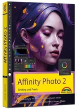 Affinity Photo 2 - Einstieg und Praxis für Windows Version - NEU