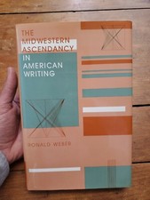 The Midwestern Ascendancy in American Writing...