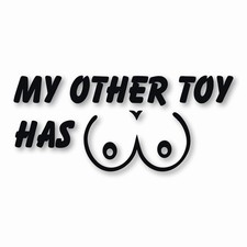 My Other Toy Has Boobs - Vinyl Decal Sticker - CHOOSE Size  Color
