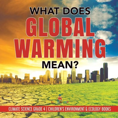 What Does Global Warming Mean? Climate Science Grade 4 Children's Environment...