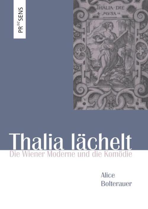 Thalia Lächelt | Die Wiener Moderne Und Die Komödie | Alice Bolterauer